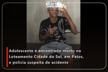Adolescente é encontrado morto no Loteamento Cidade do Sol, em Patos, e polícia suspeita de acidentetrado morto no Loteamento Cidade do Sol, em Patos, e polícia suspeita de acidente