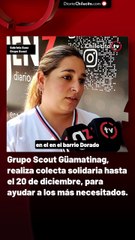 Grupo Scout Güamatinag, realiza colecta solidaria hasta el 20 de diciembre, para ayudar a los más necesitados.