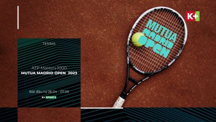 ATP Masters 1000 Mutua Madrid Mở rộng 2023 | Trailer trên K+SPORT2 HD