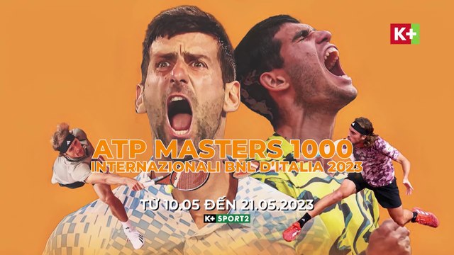 ATP Masters 1000 Internazionali BNL d’Italia 2023 | Trailer trên K+SPORT2 HD