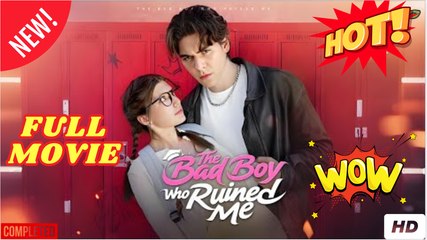 The Bad Boy Who Ruined Me Full Movie (Drama)