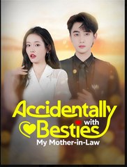 Accidentally Besties with My Mother-in-Law Chinese Drama - English Sub