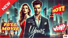 [New] I Can Never Be Yours - Full Movie