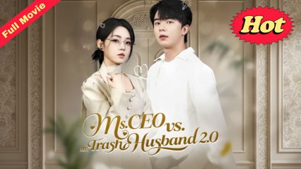 Ms CEO Vs Mr Trash Husband 2.0 Full Eng Sub