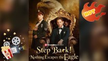 Step Back! Nothing Escapes the Eagle (2025 – FULL [Eng Sub])