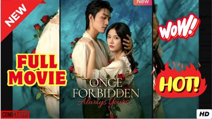 Once Forbidden Always Yours Chinese Drama - English Sub Full Movie