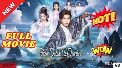 From Outcast to Overlord Chinese Drama - English Sub