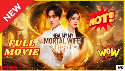 Healing My Mortal Wife First Chinese Drama - Reelshort EngSub Full Movie