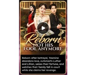 REBORN, NOT HIS FOOL ANYMORE.  - Full Movies English Sub