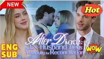 After Divorce My Ex Husband Begs Tearfully for Reconciliation Full Movies English Sub
