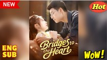 Watch Bridges to the Heart Chinese Drama - DramaFren