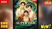 Super Dad Super Family Chinese Drama - English Sub