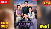 Under One Roof Double Love Story Chinese Drama - English Sub