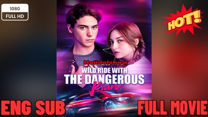 Wild Ride with the Dangerous Kian New Movies 2025 - Full English Sub