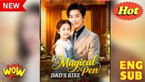 Watch Magical Pen Dad's Rise Chinese Drama - DramaFren