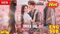Under One Roof Double Love Story Chinese Drama - English Sub