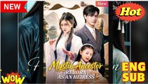 Mystic Ancestor Reborn As An Heiress - Drama FULL MOVIES ENGLISH SUB
