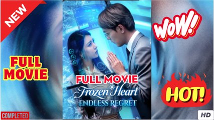 Frozen Heart Endless Regret Chinese Drama - Full Movies English Subtitle