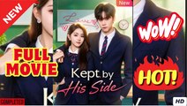 Kept by His Side Chinese Drama  (2025) - FULL EngSub