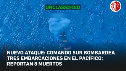 Nuevo ataque: Comando Sur bombardea tres embarcaciones en el Pacífico; reportan 8 muertos