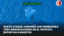 Nuevo ataque: Comando Sur bombardea tres embarcaciones en el Pacífico; reportan 8 muertos