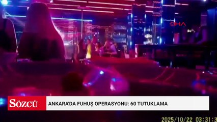 Ankara'da fuhuş operasyonu: 60 tutuklama