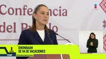 La presidenta Claudia Sheinbaum anunció que tomará vacaciones