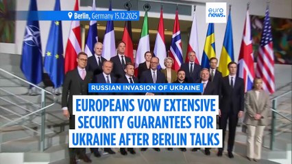 Europeans vow to assist Ukraine against future Russian attack after Berlin talks