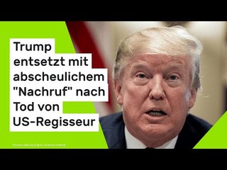 Donald Trump: US-Präsident entsetzt mit abscheulichem "Nachruf" nach Tod von US-Regisseur