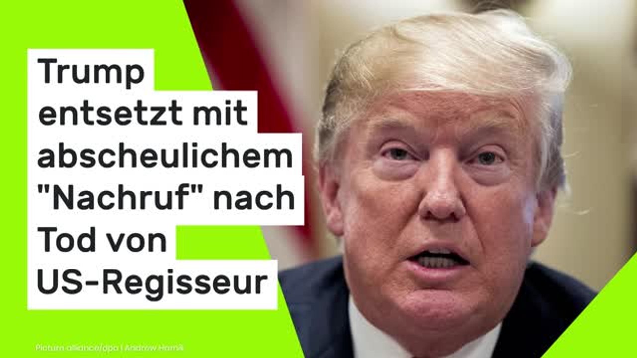 Donald Trump: US-Präsident entsetzt mit abscheulichem 'Nachruf' nach Tod von US-Regisseur