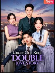 Under One Roof Double Love Story (2025) – FULL HD [Eng Sub]