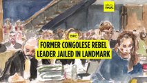 Former Congolese rebel leader jailed in landmark French verdict