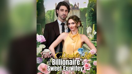 The Double Life Of A Billionaire's Sweet Ex-Wifey Full Movie