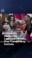 Mexico City Lawmakers Brawl Over Transparency Institute