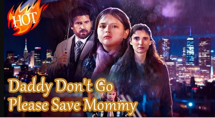 Daddy Dont Go Please Save Mommy#full movie#