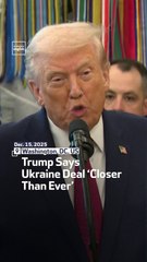 Trump Says Ukraine Deal ‘Closer Than Ever’