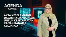 Agenda AWANI: Akta Keselamatan Dalam Talian (ONSA) | Untuk Keselamatan Kanak-Kanak & Keluarga