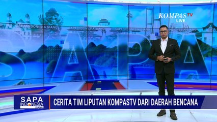 Cerita di Balik Layar Tim KompasTV Meliput Bencana Banjir-Longsor di Sumatera
