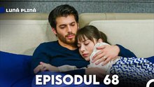 Lună Plină Episodul 68