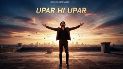 Upar Hi Upar - Feel Good Motivational Song - Asfar Ali Music