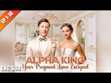 Alpha King, Your Pregnant Luna Escaped_Hot 🌻 - Full Movie