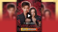 Caught in His Game (2025) [ SHORT DRAMA | FULL ]