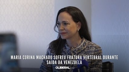 Maria Corina Machado sofreu fratura vertebral durante saída da Venezuela