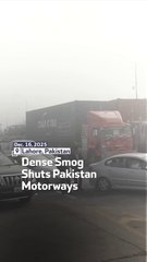 Dense Smog Shuts Pakistan Motorways