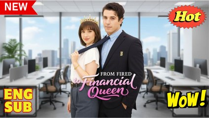 From Fired To Financial Queen (2025) - FULL [Eng Sub]
