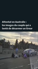 Attentat en Australie : les images du couple qui a tenté de désarmer un tireur