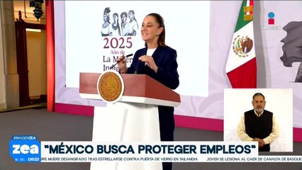 “México busca proteger empleos ante aranceles”: Claudia Sheinbaum