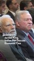 Jordan King, Indian PM Discuss Economic Ties