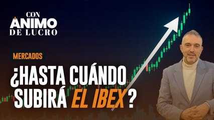 Análisis de mercados: ¿Hasta cuándo durará el rally alcista del Ibex?