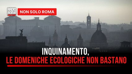 Qualità dell'aria, a Roma gli indici di inquinamento restano alti (nonostante le domeniche ecologiche)